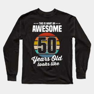 Vintage This Is What An Awesome 50 Years Old Looks Like Long Sleeve T-Shirt